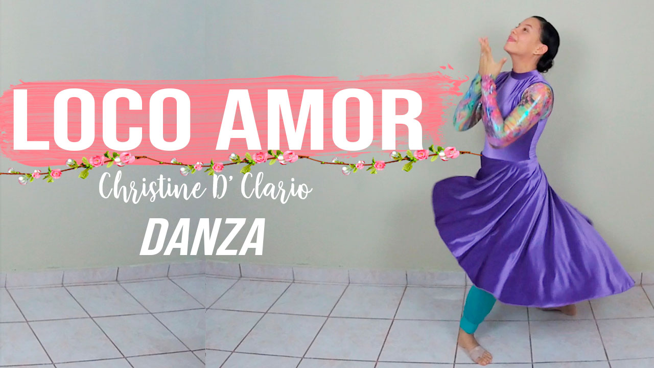 Loco Amor Christine D’ Clario Danza