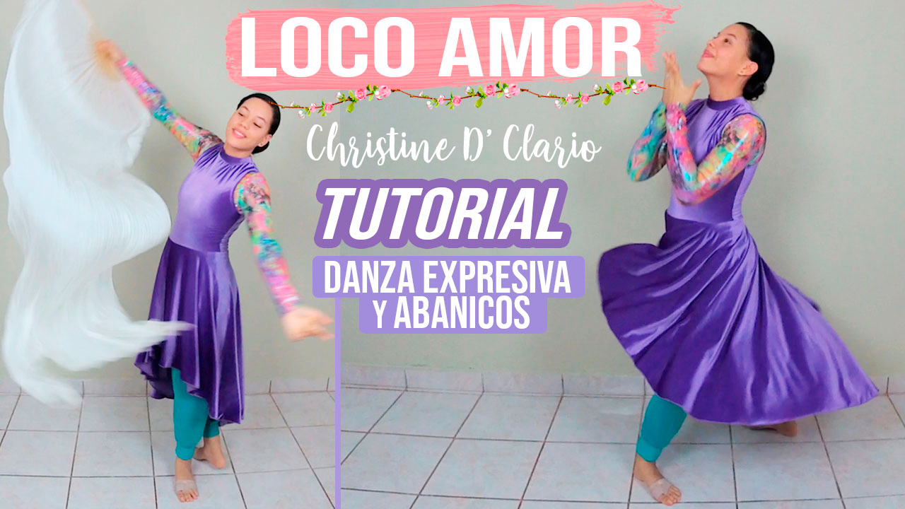 Loco Amor – Christine D’ Clario Tutorial Rutinas de Danza Expresiva y Abanicos