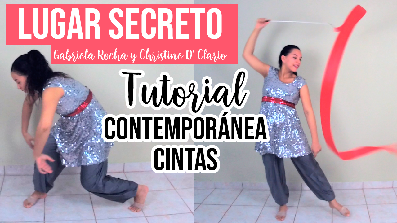 Tutorial Rutinas de Danza Contemporánea y Cintas -Lugar Secreto Gabriela Rocha + Christine D’ Clario