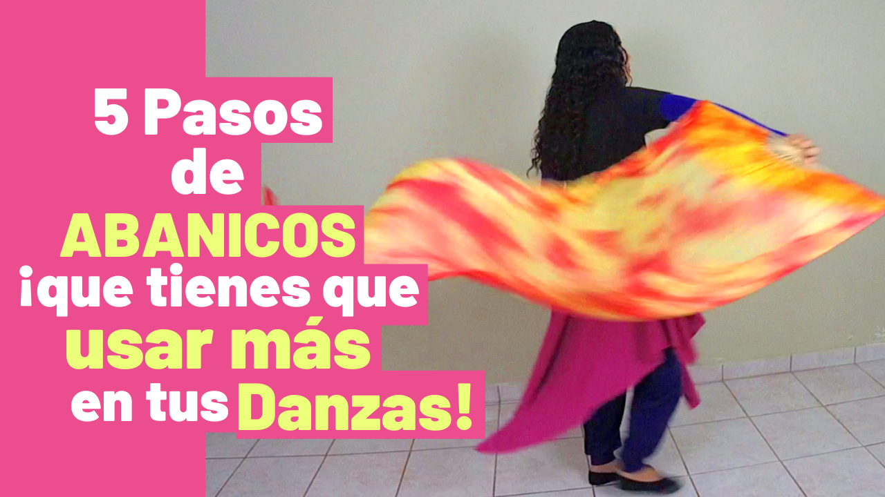 5 Pasos de Abanicos que casi NO USAS y que Tienes que USAR MÁS en tus Danzas