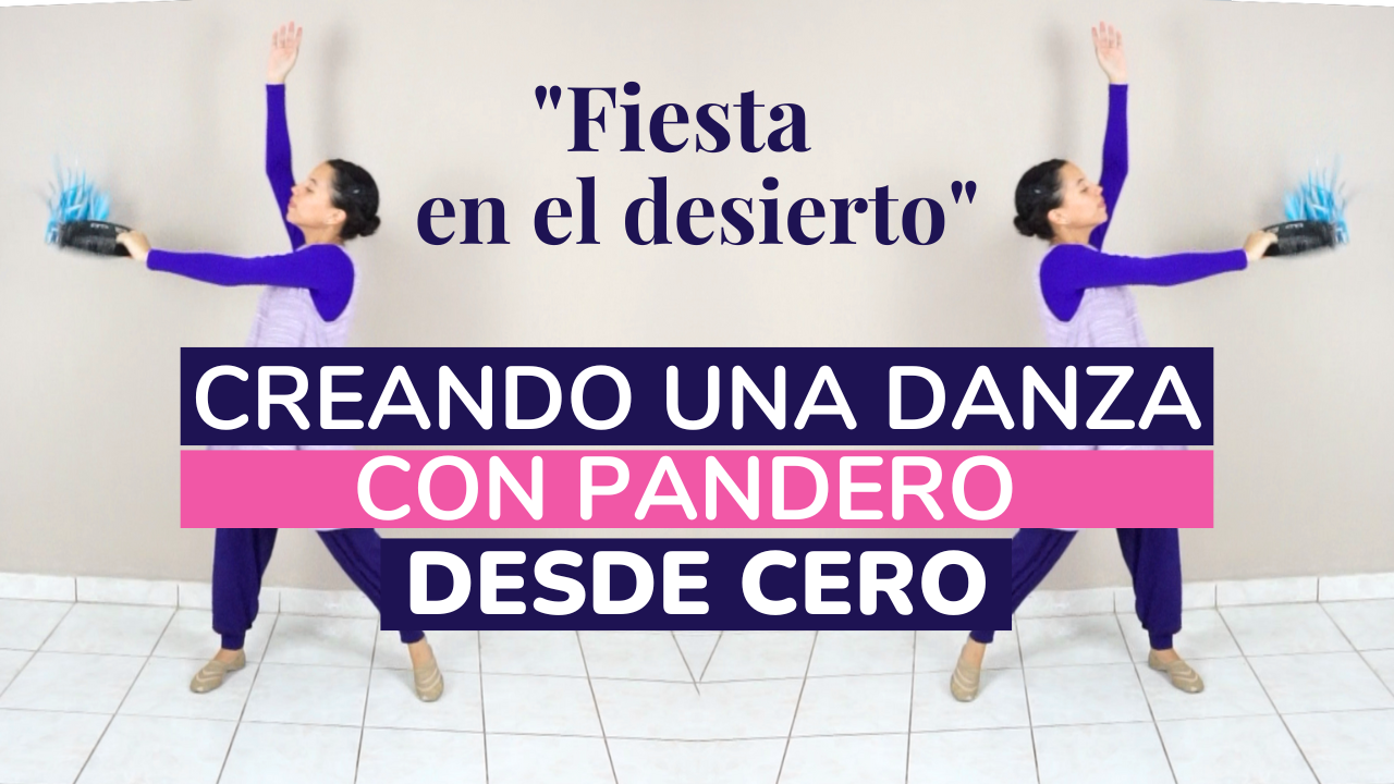 Danza con Pandero DESDE CERO (Tutorial rutinas de pandero) – Fiesta en el Desierto Montesanto