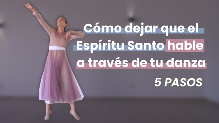 Cómo dejar que el Espíritu Santo *hable* a través de tu Danza – 5 Pasos