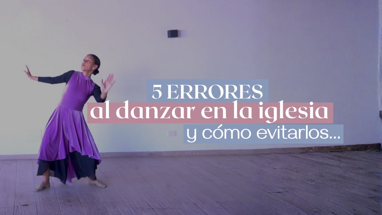 5 Errores comunes al Danzar en la Iglesia y cómo evitarlos – Danza Ministerial