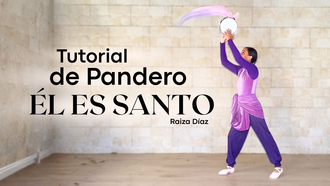ÉL ES SANTO – Raiza Díaz / Tutorial de danza con Pandero – Danza Cristiana