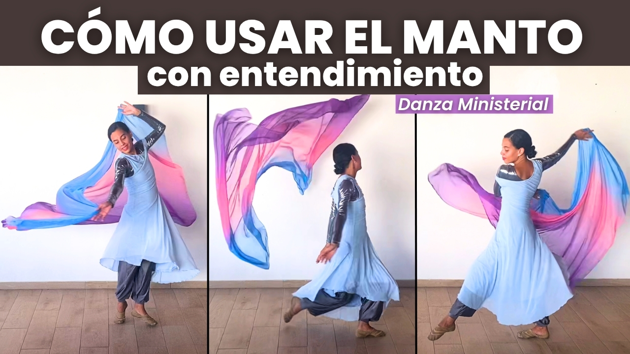 Cómo usar el Manto correctamente y errores a evitar – Danza Ministerial